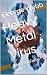 Heavy Metal Virus by George Webb