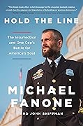 Hold the Line: The Insurrection and One Cop&#x27;s Battle for America&#x27;s Soul 