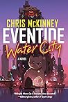 Eventide, Water City by Chris    McKinney