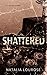 Shattered