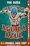 The Legend of Aguila Azul by Paul Barile