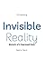 Invisible Reality: Memoirs ...