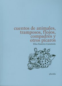 Cuentos de animales, tramposos, flojos, compadres y otros pícaros