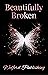 Beautifully Broken