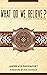 What Do We Believe?: A Chri...
