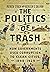 The Politics of Trash: How ...