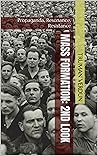 Mass Formation: 2nd Look: Propaganda, Resonance, Resistance Mass Formation: 2nd Look: Propaganda, Resonance, Resistance