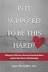 Is It Supposed to Be This Hard? Telling the Difference Between Emotional Abuse and the Hard Work of Relationship