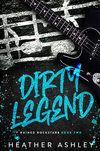 Dirty Legend (Ruined Rockstars #2)
