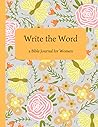 Write the Word: A Bible Journal for Women Write the Word: A Bible Journal for Women