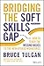 Bridging the Soft Skills Gap: How to Teach the Missing Basics to the New Hybrid Workforce