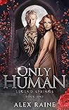 Book cover for Only Human (Legend Springs #1)