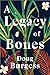 A Legacy of Bones