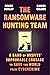 The Ransomware Hunting Team: A Band of Misfits' Improbable Crusade to Save the World from Cybercrime