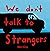 We Don't Talk To Strangers by Ben King