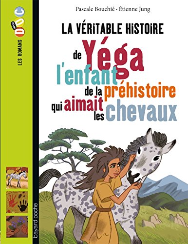 La véritable histoire de Yega, l'enfant de la préhistoire qui aimait les chevaux (Paperback)
