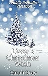 Lizzy's Christmas Wish: Pride & Prejudice Variation. Book 3. (Regency Romance Series).