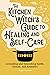 The Kitchen Witch's Guide to Healing and Self-Care by Maggie Haseman