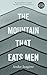 The Mountain that Eats Men
