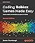 Coding Roblox Games Made Easy: Create, Publish, and Monetize your Games on Roblox, 2nd Edition