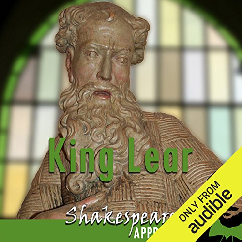King Lear: Shakespeare Appreciated