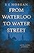 From Waterloo to Water Street by S E MORGAN