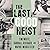 The Last Good Heist: The Inside Story of the Biggest Single Payday in the Criminal History of the Northeast