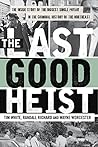 The Last Good Heist by Tim    White