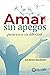 Amar sin apegos (Spanish Edition)