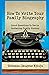 How To Write Your Family Biography: Great Questions To Use in Gathering Family History