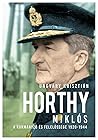 Horthy Miklós - A kormányzó felelőssége 1920 -1944