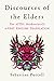 Discourses of the Elders: The Aztec Huehuetlatolli A First English Translation