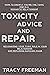 TOXICITY ADVICE AND REPAIR by Tracy Freeman