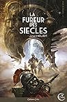 La Fureur des siècles by Johan Heliot