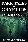 Dark Tales of Cryptids and Park Rangers