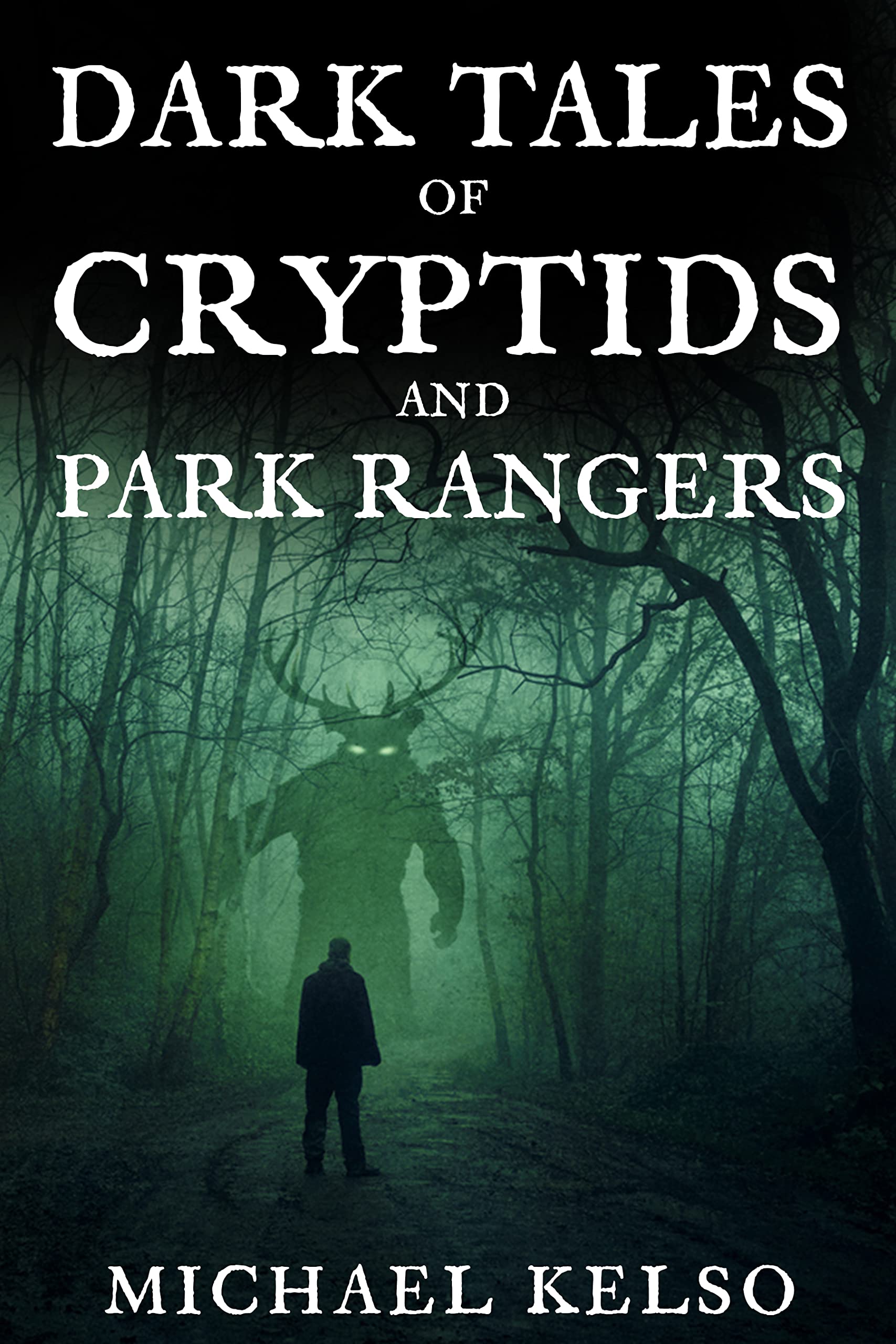 Dark Tales of Cryptids and Park Rangers (Kindle Edition)