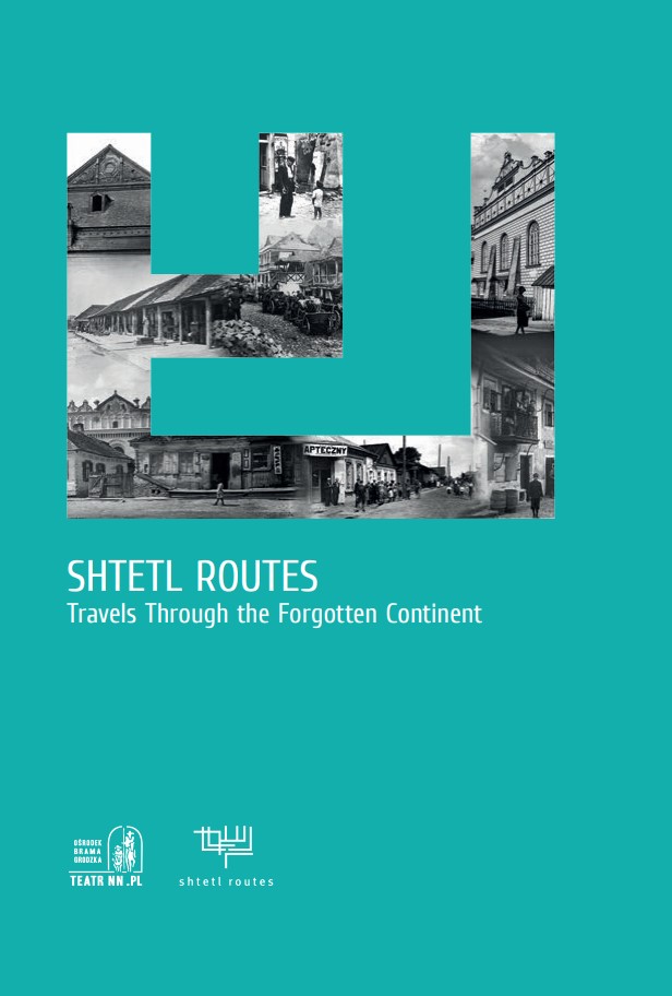 Shtetl Routes: Travels Through the Forgotten Continent