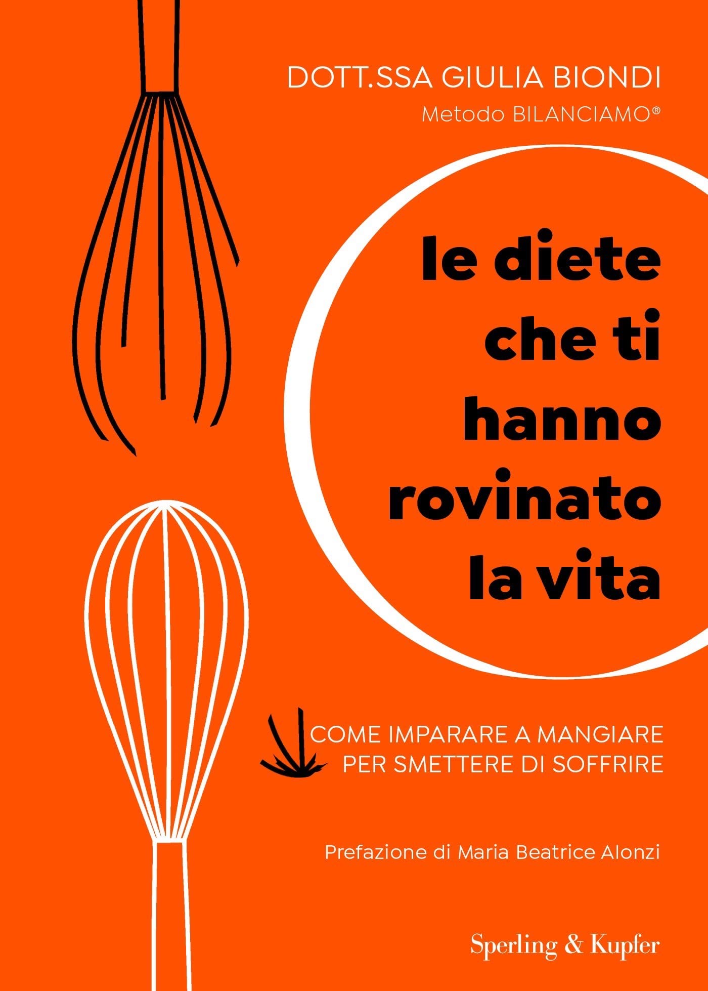 Le diete che ti hanno rovinato la vita: Come imparare a mangiare per smettere di soffrire (Kindle Edition)