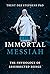 The Immortal Messiah: The P...