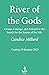 River of the Gods: Genius, Courage, and Betrayal in the Search for the Source of the Nile