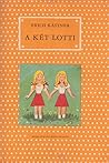 A két Lotti by Erich Kästner A két Lotti by Erich Kästner