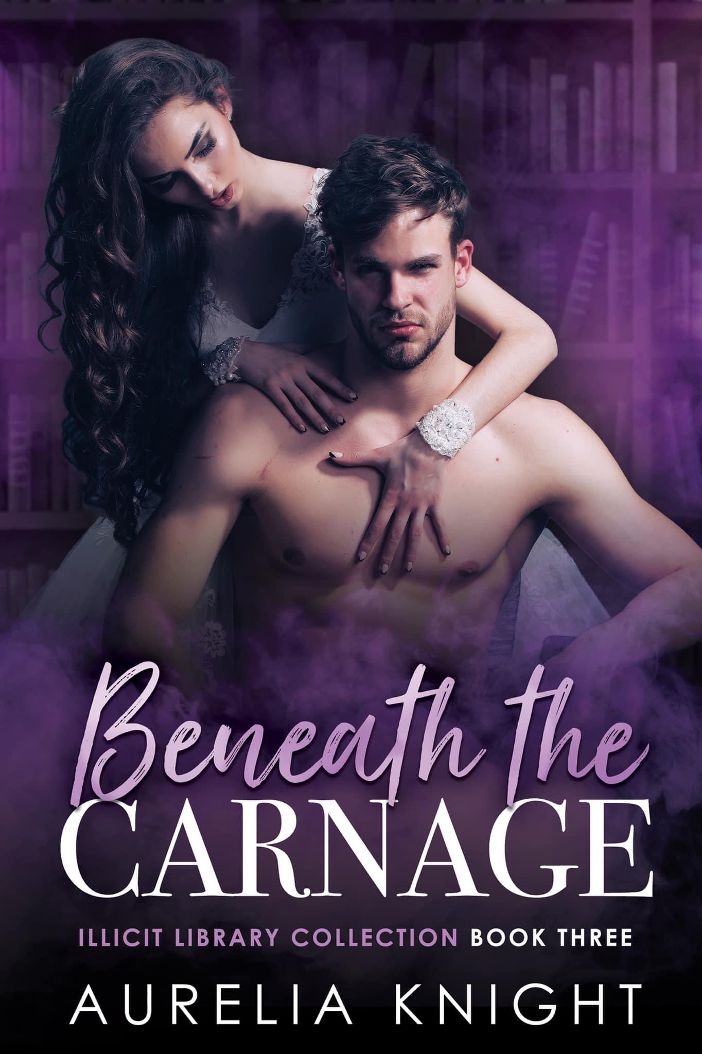Beneath the Carnage (Illicit Library Collection #3)