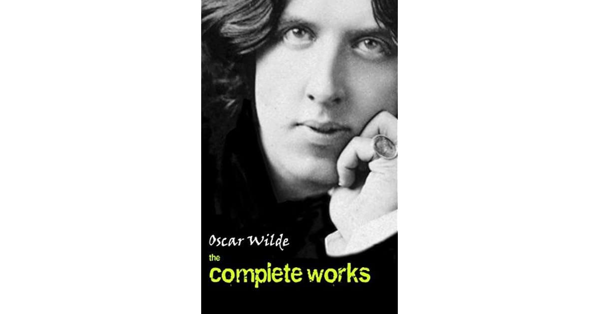 Complete Works of Oscar Wilde by Oscar Wilde