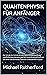 QUANTENPHYSIK FÜR ANFÄNGER by Michael Rutherford
