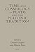 Time and Cosmology in Plato and the Platonic Tradition (Brill's Plato Studies Series, 9)