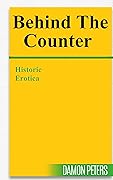 BEHIND THE COUNTER: Historical Erotica