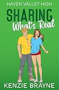 Sharing What's Real (Haven Valley High #3)