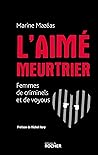 L'aimé meurtrier: Femmes de criminels et de voyous