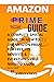 Amazon Prime Guide: A Compl...