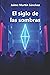 El siglo de las sombras